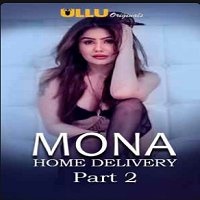 Mona Home Delivery (2019) Part 2 Hindi Ullu Web Series