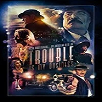 trouble-is-my-business-2018 Trouble Is My Business (2018)
