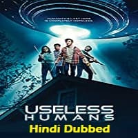 Useless Humans Hindi Dubbed